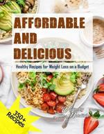 Affordable and Delicious: Healthy Recipes for Weight Loss on a Budget