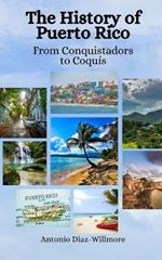 The History of Puerto Rico: From Conquistadors to Coquis