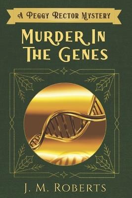 Murder in the Genes: A Peggy Rector Mystery - J M Roberts - cover