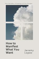 How to Manifest What You Want