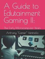 A Guide to Edutainment Gaming II: The Early Microcomputer Years