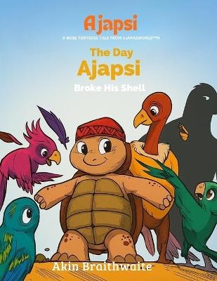 The Day Ajapsi Broke His Shell - Akin Braithwaite - cover