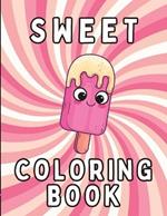 Coloring Book: Sweets. Coloring Fun for Adults, Teens, Kids