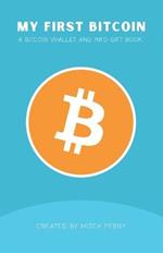 My First Bitcoin: A Bitcoin Wallet and Info Gift Book