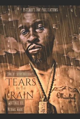 Tears in the Rain: Book of Poetry and Essays - Michael Wade - cover