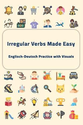 Irregular Verbs Made Easy: Englisch-Deutsch Practice with Visuals - Joseph Kanja,Lexington Verbose - cover