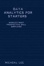 Data Analytics for Starters: World's Most Prospective Skill Simplified