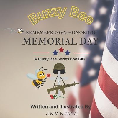 Buzzy Bee Remebering & Honoring Memorial Day: Book # 6 - M Nicosia,J Nicosia - cover