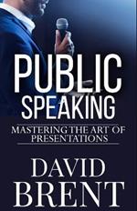 Public Speaking: Mastering the Art of Presentations