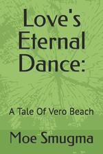 Love's Eternal Dance: : A Tale Of Vero Beach