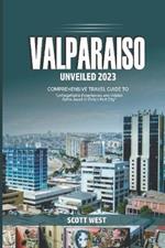 Valparaiso Unveiled 2023: 