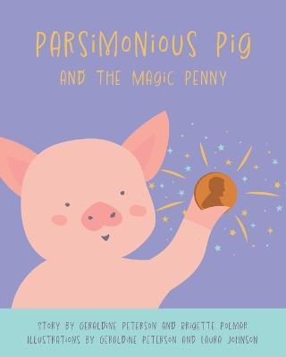 Parsimonious Pig and The Magic Penny - Geraldine Peterson - cover