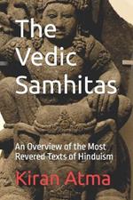 The Vedic Samhitas: An Overview of the Most Revered Texts of Hinduism