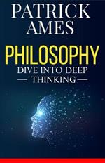 Philosophy: Dive into Deep Thinking