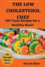 The Low-Cholesterol Chef: 100 Tasty Recipes for a Healthy Heart