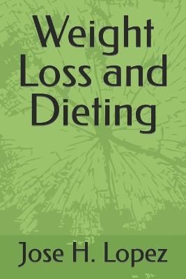 Weight Loss and Dieting - Jose H Lopez - cover