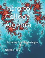 Intro to College Algebra: Factoring From Beginning to End