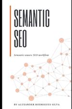 Semantic Seo: The Semantic-aware SEO workflow
