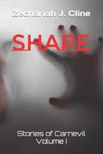 Shape: Stories of Carnevil Volume I