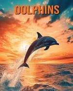 Dolphins: Fun Facts Book for Kids with Amazing Photos