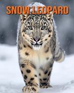 Snow Leopard: Fun Facts Book for Kids with Amazing Photos