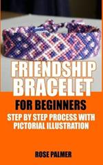 Friendship Bracelet for Beginners: Step by Step Process with Pictorial Illustration