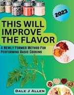 This Will Improve The Flavor: A Newly Formed Method For Performing Basic Cooking