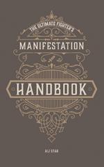 The Ultimate Fighter's Manifestation Handbook: Affirmations for Unleashing Your Inner Champion