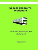 Sepedi Children's Dictionary: Illustrated Sepedi-Pedi and Pedi-Sepedi