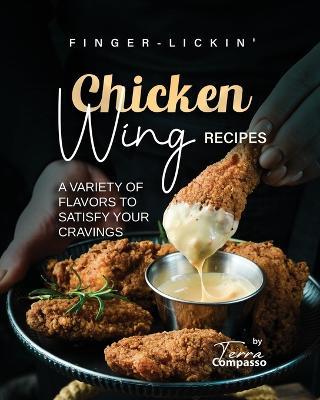 Finger-Lickin' Chicken Wing Recipes: A Variety of Flavors to Satisfy Your Cravings - Terra Compasso - cover