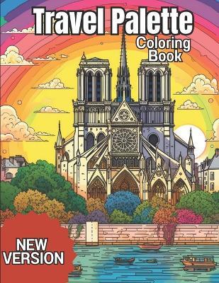 Travel Palette Coloring Book: Coloring famous places all around the world! - Wieger Knobbe - cover