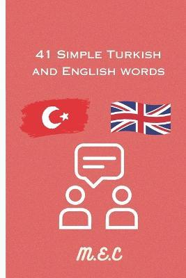 41 simple Turkish and English words - M E C - cover