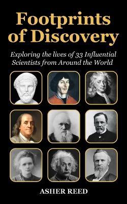 Footprints of Discovery: Exploring the lives of 32 Influential Scientists from Around the World - Asher Reed - cover
