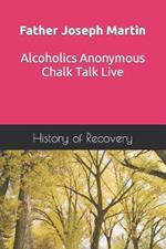 Father Joseph Martin Alcoholics Anonymous Chalk Talk Live