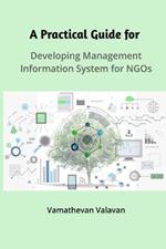 A Practical Guide for Developing Management Information System for NGOs