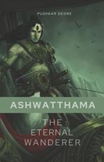 Ashwatthama: The Eternal Wanderer