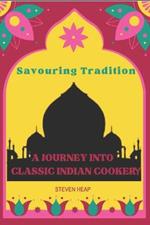 Savouring Tradition: A Journey into Classic Indian Cookery