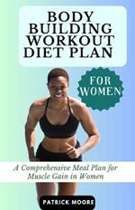 Bodybuilding Workout Diet Plan for Women: A Comprehensive Meal Plan for Muscle Gain in Women