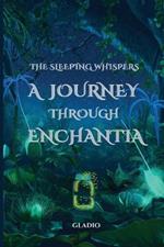 The Sleeping Whispers: A Journey Through Enchantia (A Cozy Fantasy Novel)
