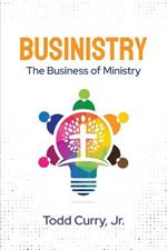 Businistry: The Business of Ministry