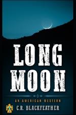 Long Moon: An American Western