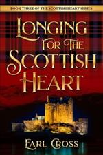 Longing For The Scottish Heart: Book Three Of The Scottish Heart Series