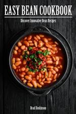 Easy Bean Cookbook: Discover Innovative Bean Recipes