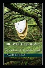 The Timekeepers' Legacy: An Enchanted Chronicles Novel