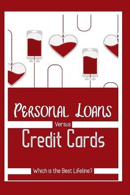 Personal Loans vs. Credit Cards: Which is the Best Lifeline? - Joshua King - cover