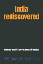 India rediscovered: Hindutva: Renaissance of Indus civilization