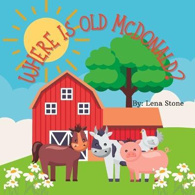 Where is Old McDonald? - Lena Stone - cover