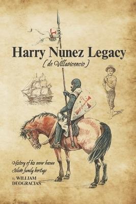 Harry Nunez [de Villavicencio] Legacy: History of His Never Known Isleño Family Heritage - William Deogracias - cover