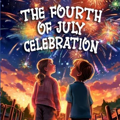 The Fourth Of July Celebration: Rhyming Book for Children on Independence Day - Tex Stanly - cover