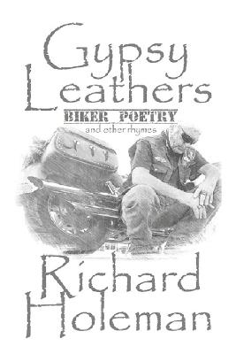 Gypsy Leathers: Biker Poetry and Other Rhymes - Richard Holeman - cover
